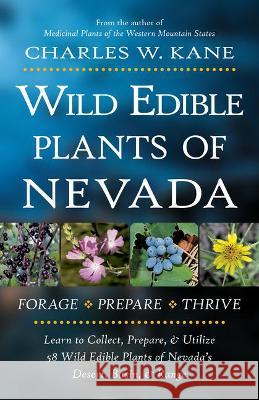 Wild Edible Plants of Nevada Charles W. Kane 9781736924136 Lincoln Town Press