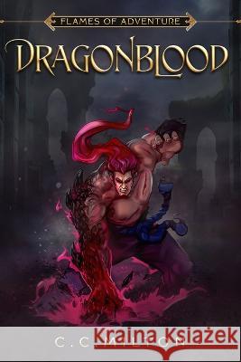 Flames of Adventure DragonBlood: DragonBlood C C Milton   9781736924655 Charles Casterline