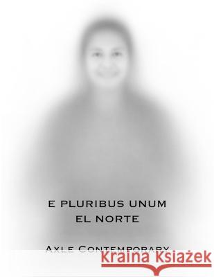 E Pluribus Unum: El Norte Matthew Chase-Daniel Jerry Wellman Joshua Concha 9781736935262 Axle Contemporary Press