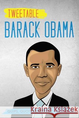Tweetable Barak Obama: Quips, Quotes & Other One-Liners Infotainment Press Barak Obama 9781736937037