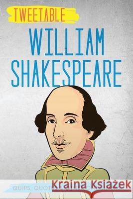 Tweetable William Shakespeare: Quips, Quotes & Other One-Liners Infotainment Press William Shakespeare 9781736937082