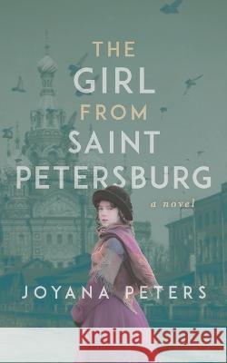 The Girl From Saint Petersburg Joyana Peters 9781736937327 Amaryllis Press