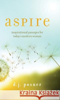 Aspire: Inspirational Passages for Today's Modern Woman D. J. Posner 9781736939925 Progressive Business Solutions LLC