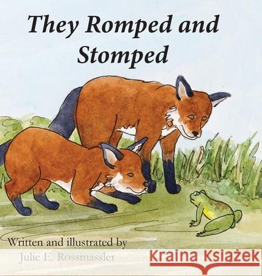 They Romped and Stomped: Two foxes grow up. Julie E. Rossmassler 9781736941119 Bookcredenza Publisher