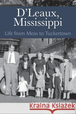 D'Leaux, Mississippi: Life From Moss to Tuckertown Cecil George Brown 9781736944110 Cecil George Brown