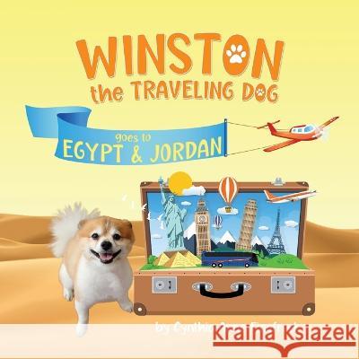 Winston the Traveling Dog goes to Egypt & Jordan: Book 2 in the Winston the Traveling Dog Series Cynthia Anne Finefrock   9781736945940 Faithful Friends Publishing