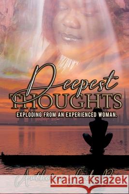 Deepest Thoughts Exploding from an Experienced Woman: Deepest Thoughts Authoress Lady R, Chy Seoul Illustrations, I A M Editing Ink 9781736946510 Fab9 Publications