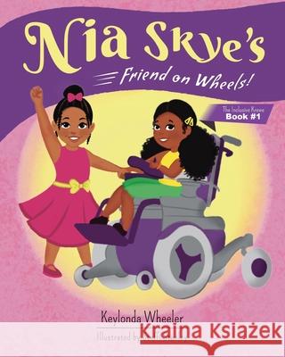 Nia Skye's Friend on Wheels Keylonda Wheeler Steffi Stanley 9781736954201 Purposeful Legacy Publishing