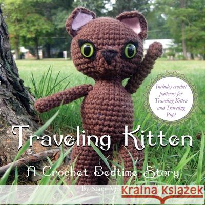 Traveling Kitten: A Crochet Bedtime Story Stacy Vaka 9781736955123 Crochet Kitten