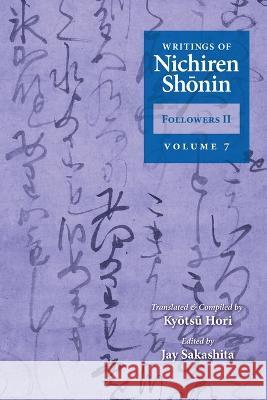 Writings of Nichiren Shonin Followers II: Volume 7 Kyotsu Hori Jay Sakashita Shinkyo Warner 9781736955758