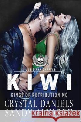 Kiwi, Kings of Retribution MC Montana Crystal Daniels, Sandy Alvarez 9781736958728 Crystal Daniels