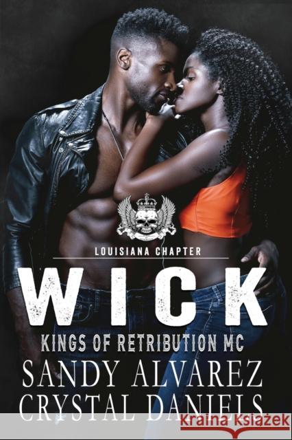 Wick, Kings of Retribution MC Louisiana Crystal Daniels Sandy Alvarez 9781736958766 Crystal Daniels