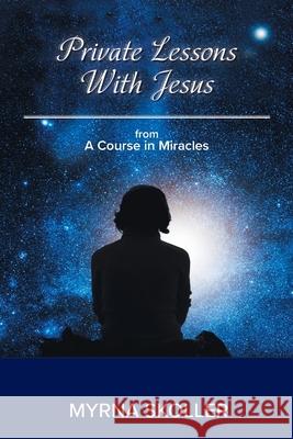 Private Lessons With Jesus Myrna Skoller 9781736959404 Soul Search Publishing