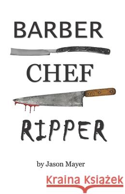 Barber Chef Ripper Jason Mayer, Edward Gehlert 9781736959619 Happy Duck Publishing