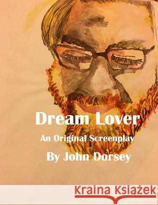 Dream Lover John Dorsey, Edward Gehlert 9781736959626