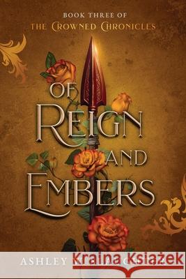 Of Reign and Embers Ashley W. Slaughter 9781736963876