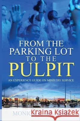 From the Parking Lot to the Pulpit Monica K. Walker Elisha O'Neal Djuana Fitzpatrick 9781736973806 Monica W Agency