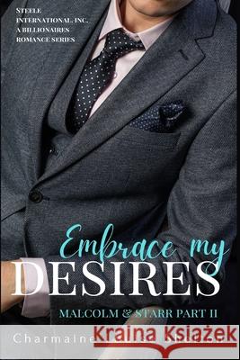 Embrace My Desires Malcolm & Starr Part II Charmaine Louise Shelton 9781736974803 Charmainelouise New York, Inc.