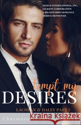 Tempt My Desires Lachlan & Haley Part I Charmaine Louise Shelton 9781736974841 Charmainelouise New York, Inc.