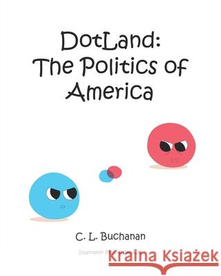 DotLand: the Politics of America Mauro Semedo C. L. Buchanan 9781736975701 Persuasive Publications