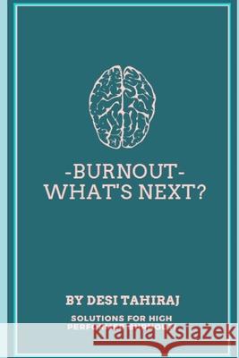Burnout - What's Next?: Solutions for High-Performer Burnout Debbie Burke Desi Tahiraj 9781736977507