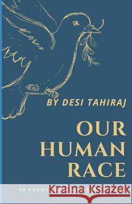 Our Human Race: 44 Poems From My Heart to Yours Desi Tahiraj 9781736977538