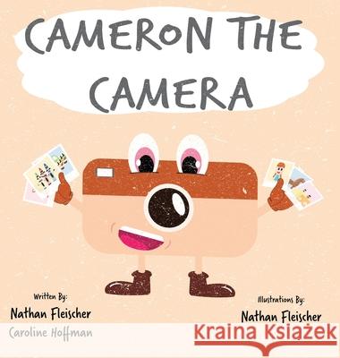 Cameron the Camera Nathan Fleischer Caroline Hoffman 9781736978528 Nathan Fleischer