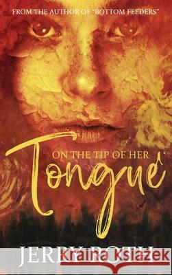 On the Tip of Her Tongue Jerry Roth 9781736980408