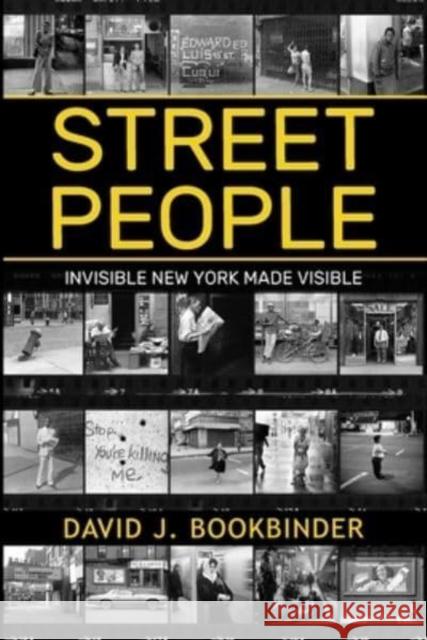Street People: Invisible New York Made Visible David J Bookbinder   9781736984734 Transformations Press