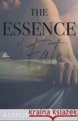 The Essence of Fate Alison E. Steuart 9781736987100 Alison E. Steuart
