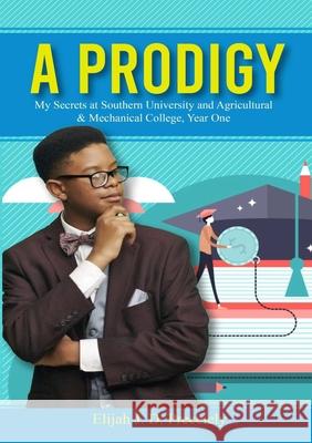 A PRODIGY, My Secrets (Paper Back) Elijah J D Precciely, Elijah Precciely 9781736991411 Royalty Publishing LLC