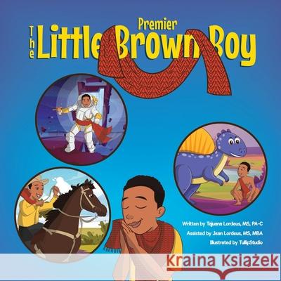 The Little Brown Boy - Premier Tajuana Lordeus 9781736994801 Tajuana Lordeus