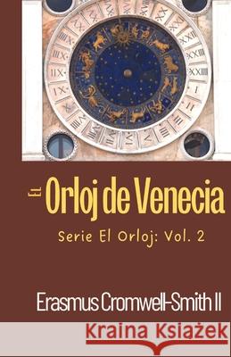 El Orloj de Venecia Erasmus, II Cromwell-Smith 9781736996881 Rchc LLC