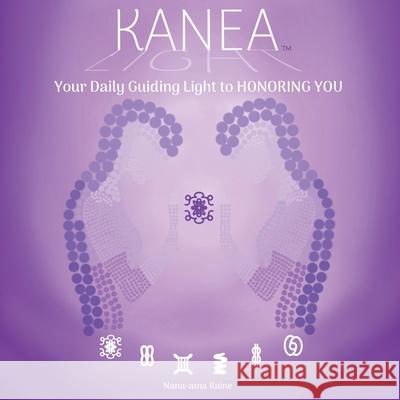 KANEA - Your Daily Guiding Light to HONORING YOU - Love Yourself Nana-Ama Raine Gloria Carneiro 9781736997505 Sistermind Village
