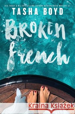 Broken French Tasha Boyd, Natasha Boyd 9781736997901 Natasha Boyd