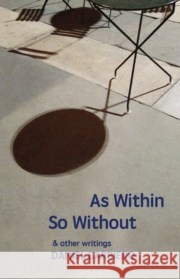As Within So Without: & other writings Daniel Barbiero 9781736998304 Arteidolia Press