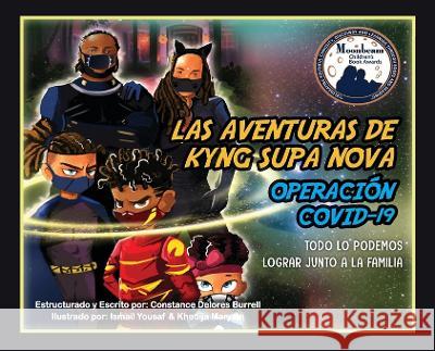 Las Aventuras de Kyng Supa Nova: Operacion Covid-19 Todo Lo Podemos Lograr Junto a la Familia Constance Delores Burrell Antoine Marvin Reed Khadija Maryam 9781737001454