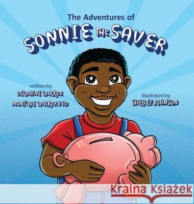 Sonnie the Saver Dewayne Walker Monique Walker Shelley Johnson 9781737003519