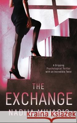 The Exchange Nadija Mujagic 9781737004745 Pioneer Publishing, LLC