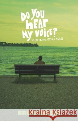 Do You Hear My Voice?: Discovering Jessica Again Bruce Klein 9781737005407 Geminae LLC