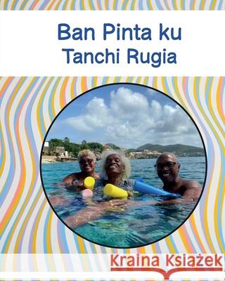 Ban Pinta ku Tanchi Rugia Luisette Kraal 9781737005629 Saved to Serve International Ministry