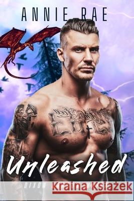 Unleashed: Dixon Dragon Mafia: Dixon Dragon Mafia Annie Rae 9781737005728 Rae of Romance, LLC