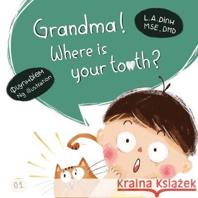 Grandma! Where is your tooth? Quynhdiem Ng L. a. Dinh 9781737006732 Boto Books