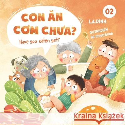 Con Ăn Cơm Chưa? Have You Eaten Yet? Ng, Quynhdiem 9781737006749 Botobooks