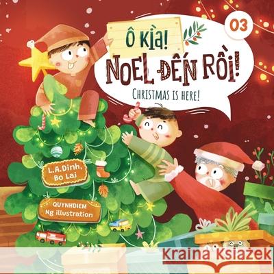 Ô kìa! Noel đến rồi! Christmas is here! Lai, Bo 9781737006770 Botobooks