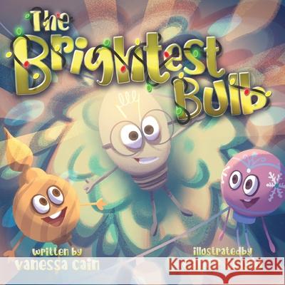 The Brightest Bulb Vanessa Cain Caner Soylu 9781737008705 Vanessa L Cain