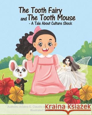 The Tooth Fairy and The Tooth Mouse - A Tale About Culture Shock Almaris Alonso-Claudio Qbn Studios Marlo Garnsworthy 9781737015857
