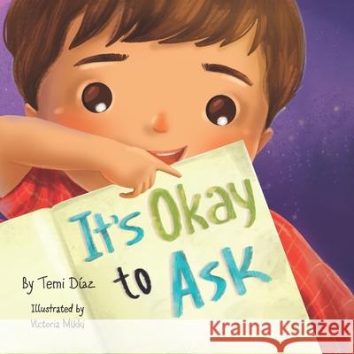 It's Okay to Ask: A Book to Promote Kids Critical Thinking! Victoria Mikki Temi D 9781737019954 Inner Truth Books