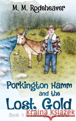 Porkington Hamm and the Lost Gold Margaret Rodeheaver 9781737020318