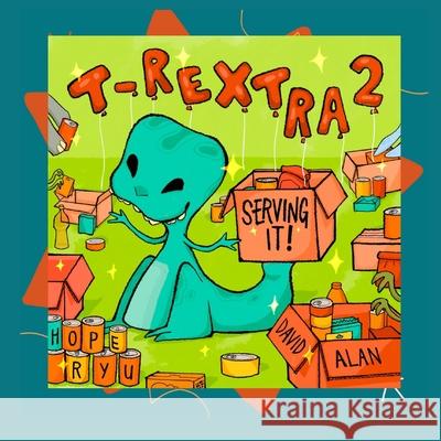 T-Rextra 2: Serving It! David Alan, Hope Ryu 9781737022077 T-Rextra Extra!